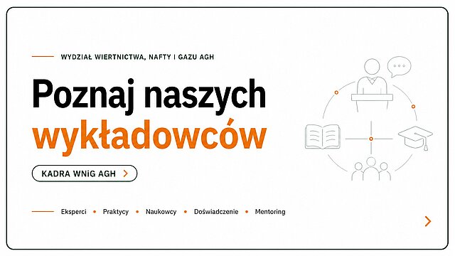 Grafika promująca kadrę Wydziału Wiertnictwa, Nafty i Gazu AGH. Zawiera hasło „Poznaj naszych wykładowców” oraz podkreśla doświadczenie ekspertów, praktyków i naukowców wspierających studentów w nauce i rozwoju.
