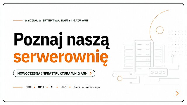 Grafika promująca wydziałową infrastrukturę obliczeniową WNiG AGH. Zawiera hasło „Poznaj naszą serwerownię” oraz wskazuje obszary: CPU, GPU, AI, HPC, sieci i administracja.